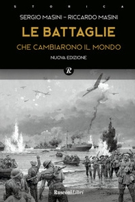 Le battaglie che cambiarono il mondo - Librerie.coop Le battaglie che cambiarono il mondo - Librerie.coop