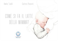 Come si fa il latte della mamma? - Librerie.coop