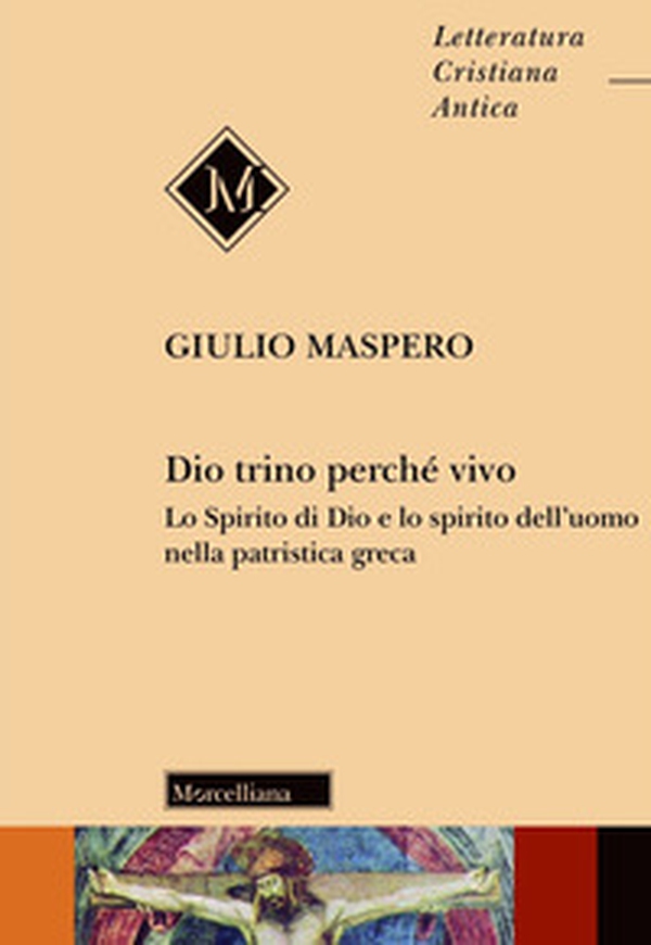 Dio trino perché vivo. Lo Spirito di Dio e lo spirito dell'uomo nella patristica greca - Librerie.coop Dio trino perché vivo. Lo Spirito di Dio e lo spirito dell'uomo nella patristica greca - Librerie.coop