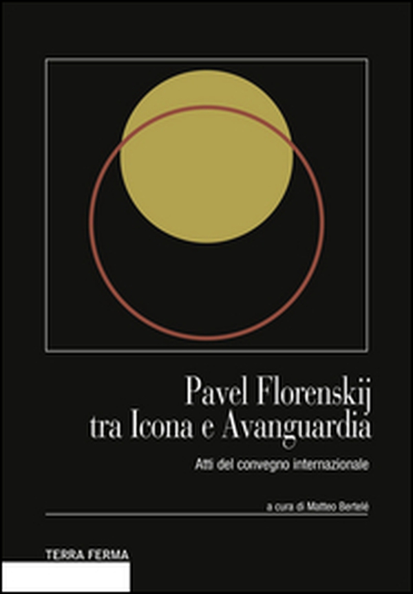 Pavel Florenskij tra icona e avanguardia. Atti del Convegno internazionale - Librerie.coop Pavel Florenskij tra icona e avanguardia. Atti del Convegno internazionale - Librerie.coop