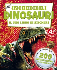 Incredibili dinosauri. Il mio libro di stickers - Librerie.coop