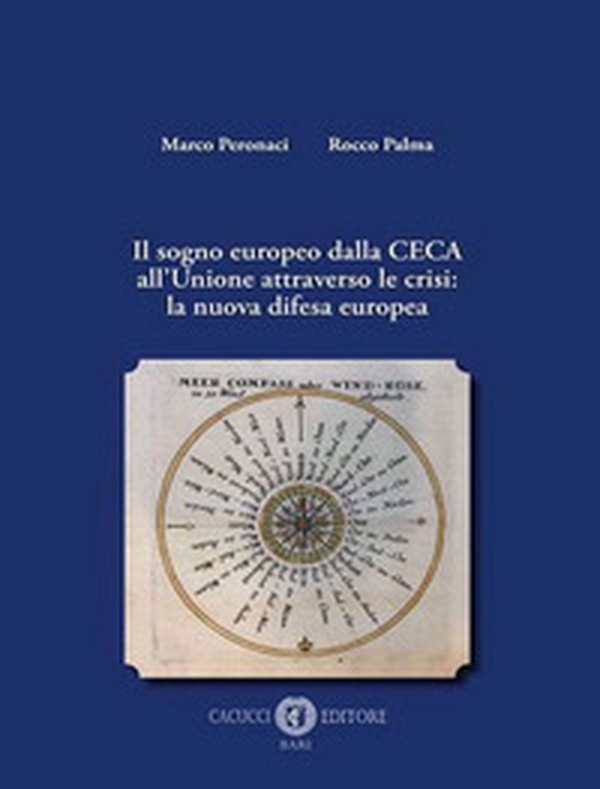 Il sogno europeo dalla CECA all'Unione attraverso le crisi: la nuova difesa europea - Librerie.coop Il sogno europeo dalla CECA all'Unione attraverso le crisi: la nuova difesa europea - Librerie.coop
