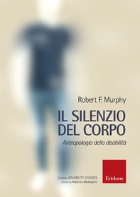 Il silenzio del corpo. Antropologia della disabilità - Librerie.coop