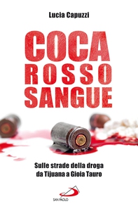Coca Rosso Sangue. Sulle strade della droga da Tijuana a Gioia Tauro - Librerie.coop Coca Rosso Sangue. Sulle strade della droga da Tijuana a Gioia Tauro - Librerie.coop