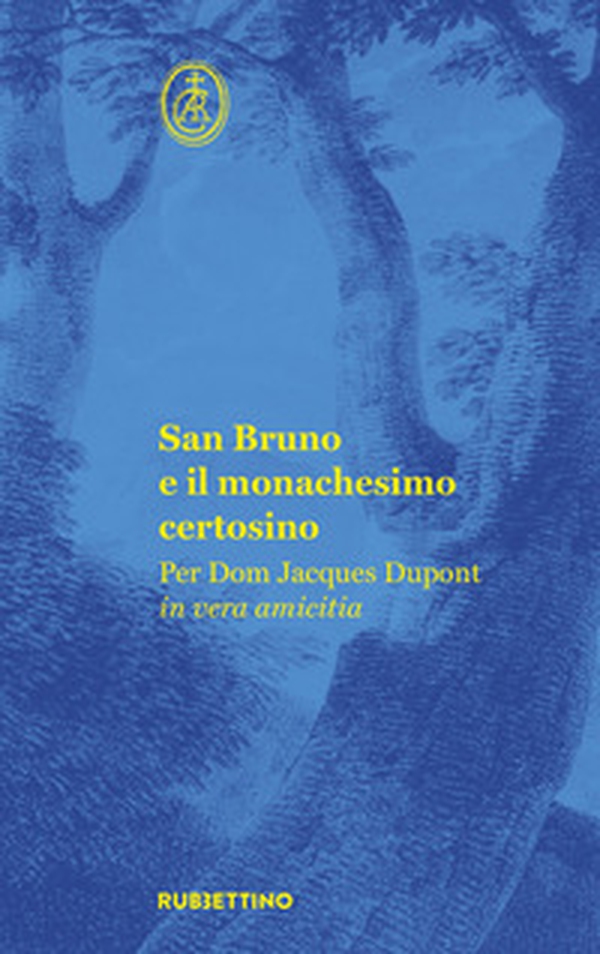 San Bruno e il monachesimo certosino. Per Dom Jacques Dupont in vera amicitia - Librerie.coop San Bruno e il monachesimo certosino. Per Dom Jacques Dupont in vera amicitia - Librerie.coop
