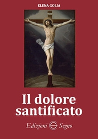 Il dolore santificato - Librerie.coop Il dolore santificato - Librerie.coop