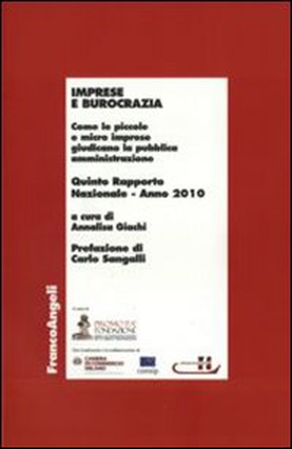 Imprese e burocrazia. Come le piccole e micro imprese giudicano la pubblica amministrazione. Quinto rapporto nazionale 2010 - Librerie.coop Imprese e burocrazia. Come le piccole e micro imprese giudicano la pubblica amministrazione. Quinto rapporto nazionale 2010 - Librerie.coop