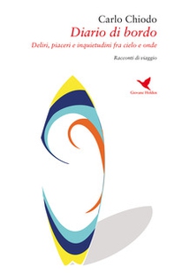 Diario di bordo. Deliri, piaceri e inquietudini fra cielo e onde - Librerie.coop