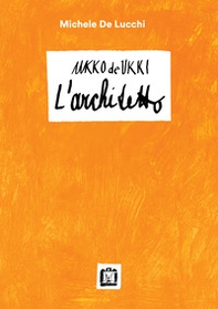 Ukko De Ukki. L'architetto - Librerie.coop