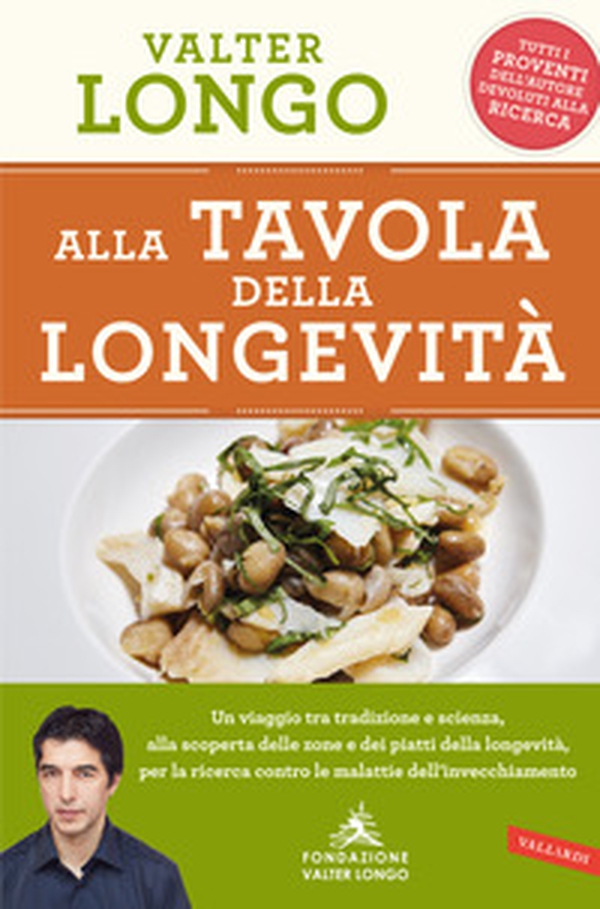 Alla tavola della longevità. Un viaggio tra tradizione e scienza alla scoperta delle zone e dei piatti della longevità, per la ricerca contro le malattie dell'invecchiamento - Librerie.coop Alla tavola della longevità. Un viaggio tra tradizione e scienza alla scoperta delle zone e dei piatti della longevità, per la ricerca contro le malattie dell'invecchiamento - Librerie.coop