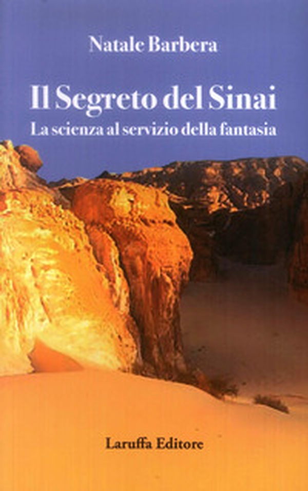 Il segreto del Sinai. La scienza al servizio della fantasia - Librerie.coop Il segreto del Sinai. La scienza al servizio della fantasia - Librerie.coop