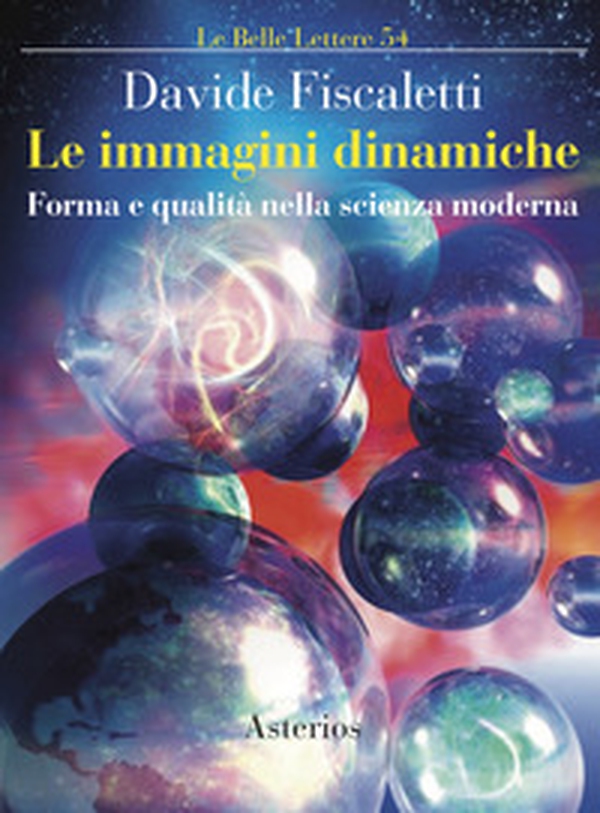 Le immagini dinamiche. Forma e qualità nella scienza moderna - Librerie.coop Le immagini dinamiche. Forma e qualità nella scienza moderna - Librerie.coop