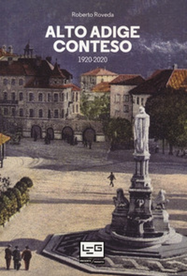 Alto Adige conteso. 1920-2020 - Librerie.coop Alto Adige conteso. 1920-2020 - Librerie.coop