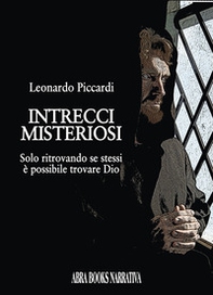 Intrecci misteriosi. Solo ritrovando se stessi è possibile trovare dio - Librerie.coop Intrecci misteriosi. Solo ritrovando se stessi è possibile trovare dio - Librerie.coop