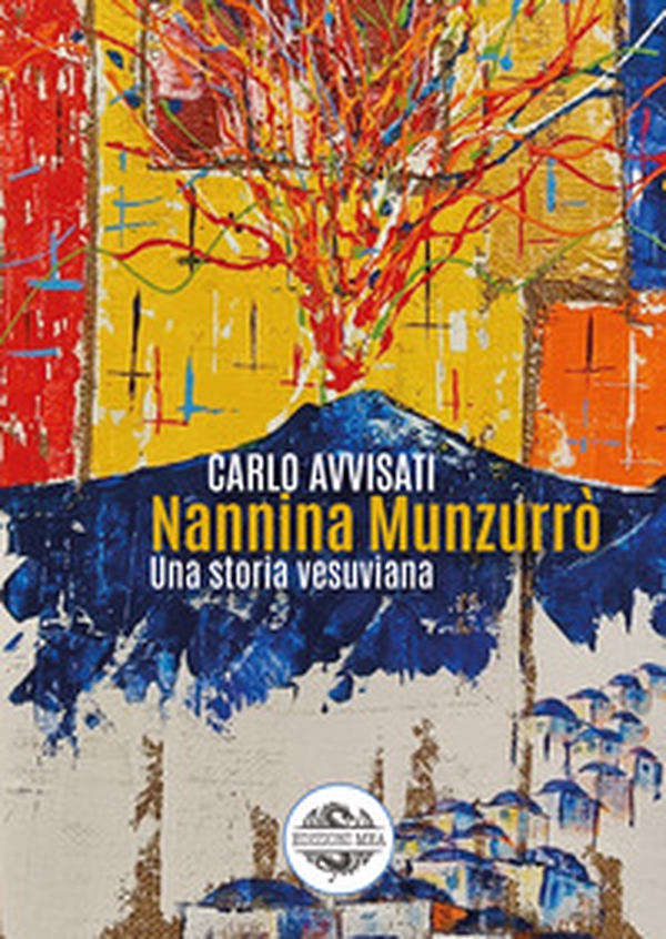 Nannina Munzurrò. Una storia vesuviana - Librerie.coop