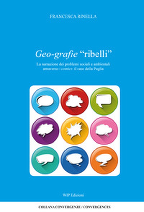 Geo-grafie «ribelli». La narrazione dei problemi sociali e ambientali attraverso i comics: il caso della Puglia - Librerie.coop Geo-grafie «ribelli». La narrazione dei problemi sociali e ambientali attraverso i comics: il caso della Puglia - Librerie.coop
