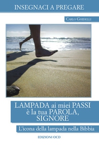 Lampada ai miei passi è la tua Parola, Signore. L'icona della lampada nella Bibbia - Librerie.coop Lampada ai miei passi è la tua Parola, Signore. L'icona della lampada nella Bibbia - Librerie.coop