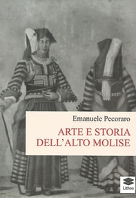 Arte e storia dell'alto Molise - Librerie.coop