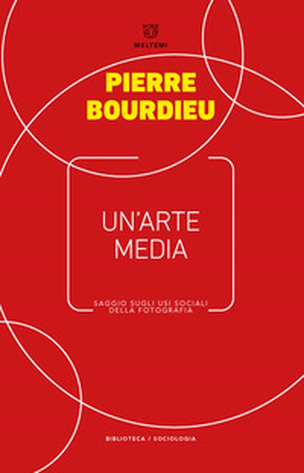 Un'arte media. Saggio sugli usi sociali della fotografia - Librerie.coop Un'arte media. Saggio sugli usi sociali della fotografia - Librerie.coop