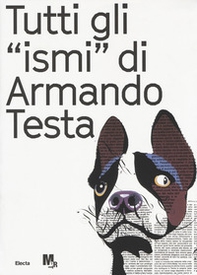 Tutti gli «ismi» di Armando Testa. Catalogo della mostra (Trento, 22 luglio-15 ottobre 2017). Ediz. italiana e inglese - Librerie.coop