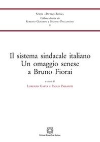 Il sistema sindacale italiano. Un omaggio senese a Bruno Fiorai - Librerie.coop