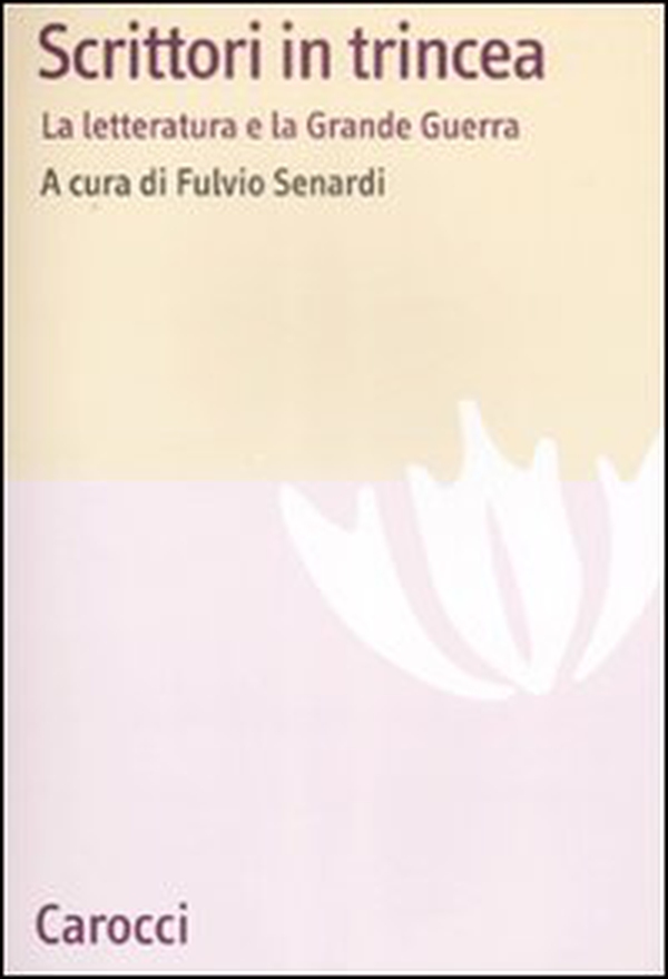 Scrittori in trincea. La letteratura e la grande guerra - Librerie.coop