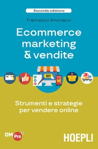 Ecommerce marketing & vendite. Strumenti e strategie per vendere online - Librerie.coop