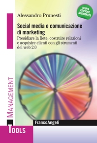 Social media e comunicazione di marketing. Presidiare la Rete, costruire relazioni e acquisire clienti innovando l'esperienza utente - Librerie.coop Social media e comunicazione di marketing. Presidiare la Rete, costruire relazioni e acquisire clienti innovando l'esperienza utente - Librerie.coop