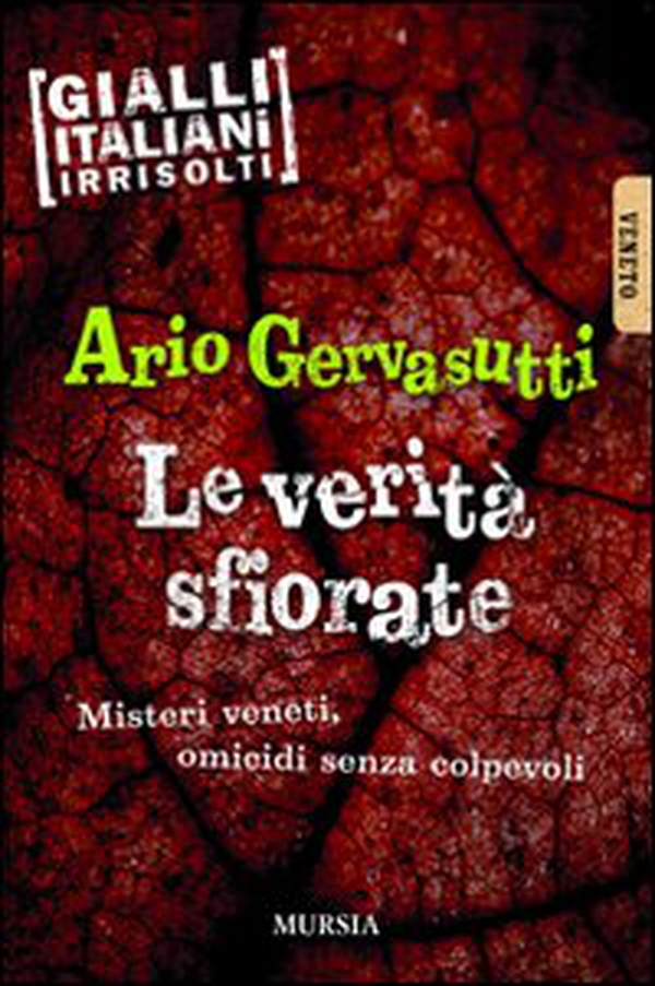 Le verità sfiorate. Misteri veneti, omicidi senza colpevoli - Librerie.coop Le verità sfiorate. Misteri veneti, omicidi senza colpevoli - Librerie.coop