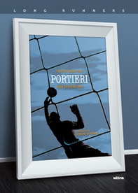 Portieri. Eroi di sventura - Librerie.coop