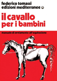 Il cavallo per i bambini. Manuale di avviamento all'equitazione - Librerie.coop Il cavallo per i bambini. Manuale di avviamento all'equitazione - Librerie.coop