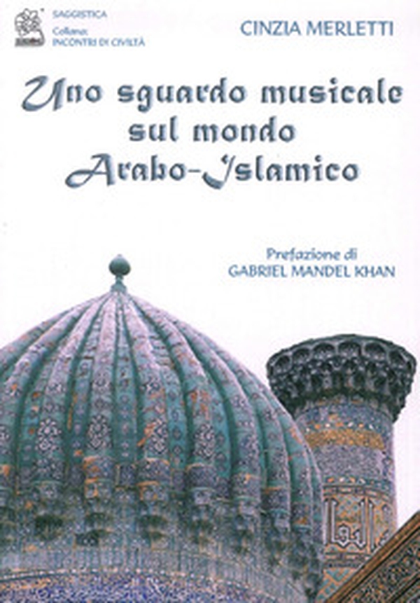 Uno sguardo musicale sul mondo arabo-islamico - Librerie.coop Uno sguardo musicale sul mondo arabo-islamico - Librerie.coop