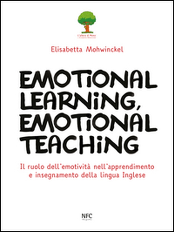 Emotional learning, emotional teaching. Il ruolo dell'emotività nell'apprendimento e insegnamento della lingua inglese - Librerie.coop Emotional learning, emotional teaching. Il ruolo dell'emotività nell'apprendimento e insegnamento della lingua inglese - Librerie.coop