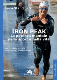 Iron peak. La potenza mentale nello sport e nella vita - Librerie.coop