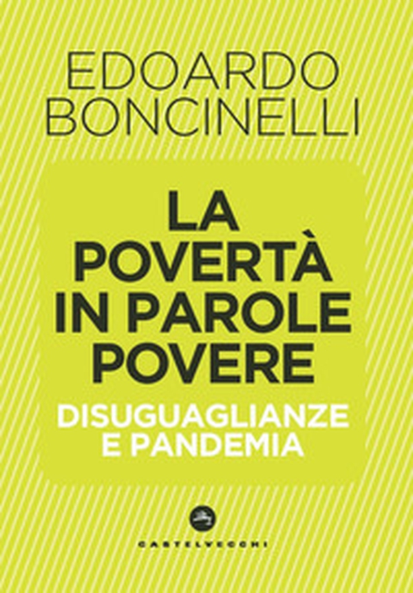 La povertà in parole povere. Disuguaglianze e pandemia - Librerie.coop La povertà in parole povere. Disuguaglianze e pandemia - Librerie.coop