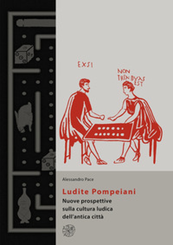 Ludite Pompeiani. Nuove prospettive sulla cultura ludica dell'antica città - Librerie.coop Ludite Pompeiani. Nuove prospettive sulla cultura ludica dell'antica città - Librerie.coop