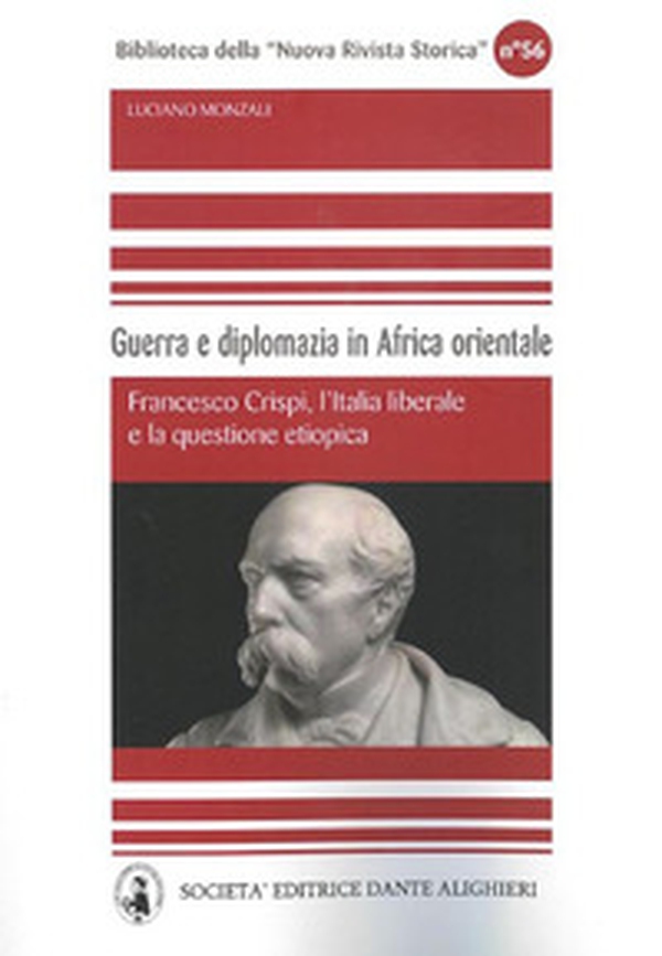 Guerra e diplomazia in Africa orientale. Francesco Crispi, l'italia liberale e la questione etiopica - Librerie.coop Guerra e diplomazia in Africa orientale. Francesco Crispi, l'italia liberale e la questione etiopica - Librerie.coop
