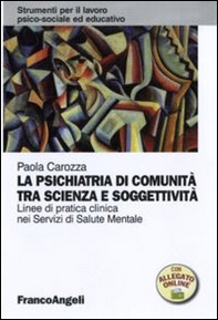 La psichiatria di comunità tra scienza e soggettività. Linee di pratica clinica nei servizi di salute mentale - Librerie.coop