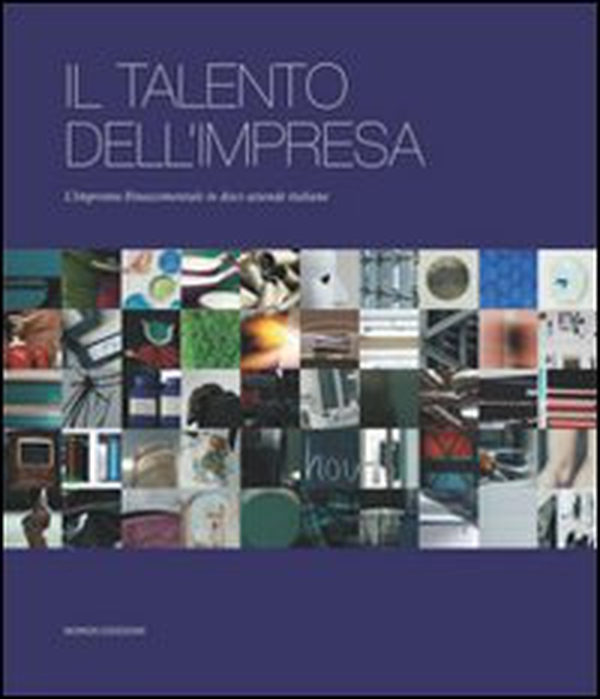 Il talento dell'impresa. L'impronta rinascimentale in dieci aziende italiane - Librerie.coop Il talento dell'impresa. L'impronta rinascimentale in dieci aziende italiane - Librerie.coop