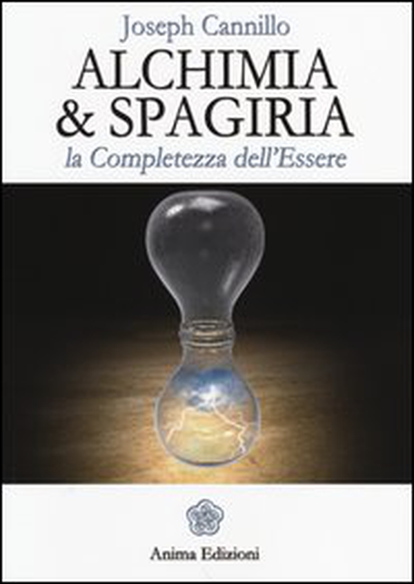 Alchimia & spagiria. La completezza dell'essere - Librerie.coop Alchimia & spagiria. La completezza dell'essere - Librerie.coop