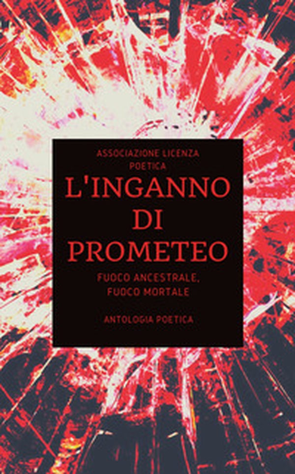 L'inganno di Prometeo. Fuoco ancestrale, fuoco mortale - Librerie.coop L'inganno di Prometeo. Fuoco ancestrale, fuoco mortale - Librerie.coop