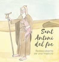 Sant Antoni del foc. Redescoberta de una tradiciò - Librerie.coop