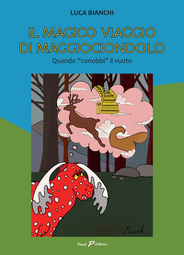 Il magico viaggio di Maggiociondolo. Quando «conobbi» il vuoto - Librerie.coop Il magico viaggio di Maggiociondolo. Quando «conobbi» il vuoto - Librerie.coop