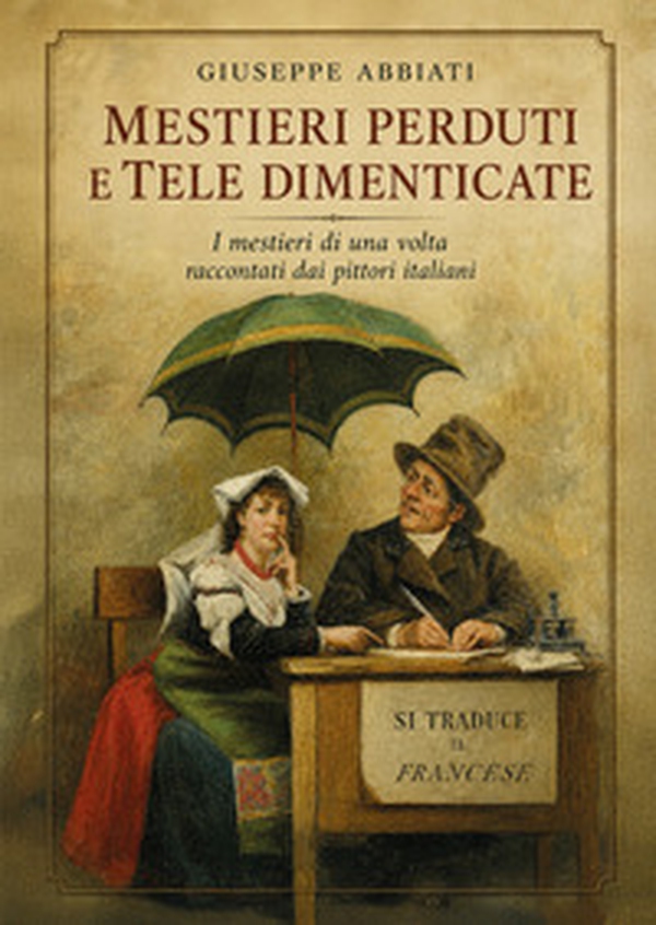 Mestieri perduti e tele dimenticate - Librerie.coop