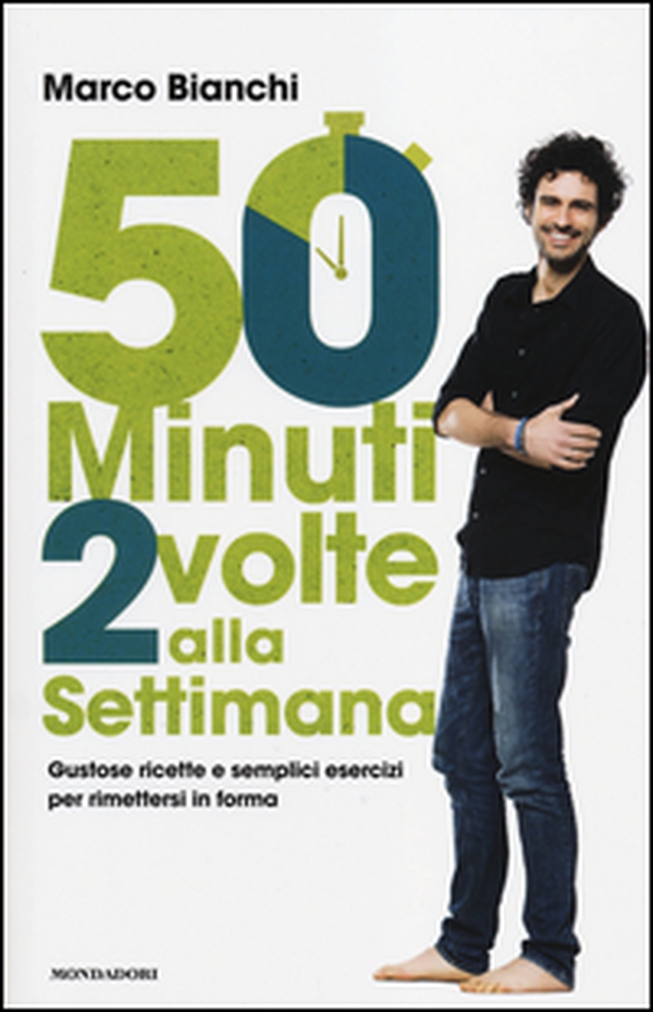 50 minuti 2 volte alla settimana. Gustose ricette e semplici esercizi per rimettersi in forma - Librerie.coop
