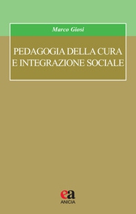 Pedagogia della cura e integrazione sociale - Librerie.coop