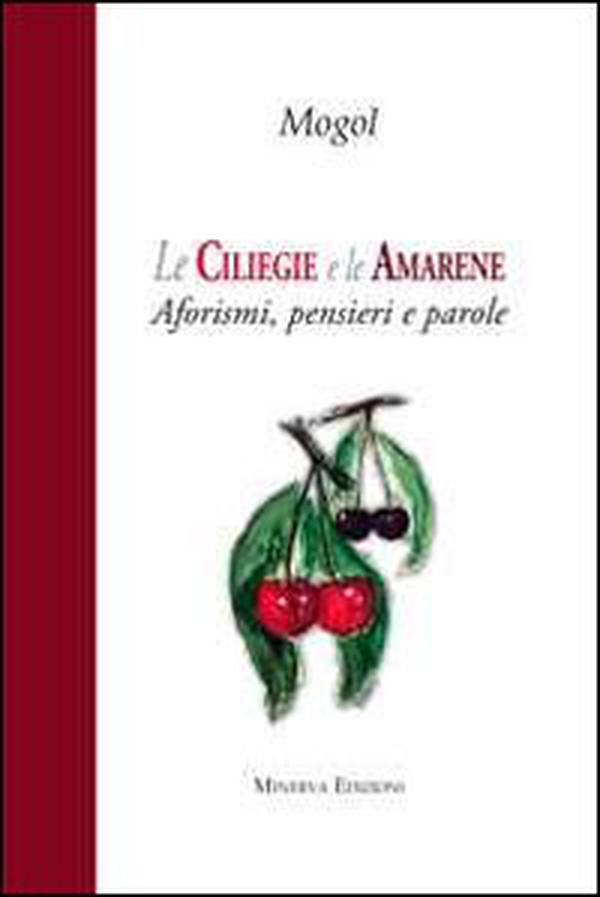 Le ciliegie e le amarene. Aforismi, pensieri e parole - Librerie.coop Le ciliegie e le amarene. Aforismi, pensieri e parole - Librerie.coop