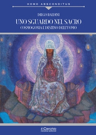 Uno sguardo nel sacro. Cosmogonia e destino dell'uomo - Librerie.coop