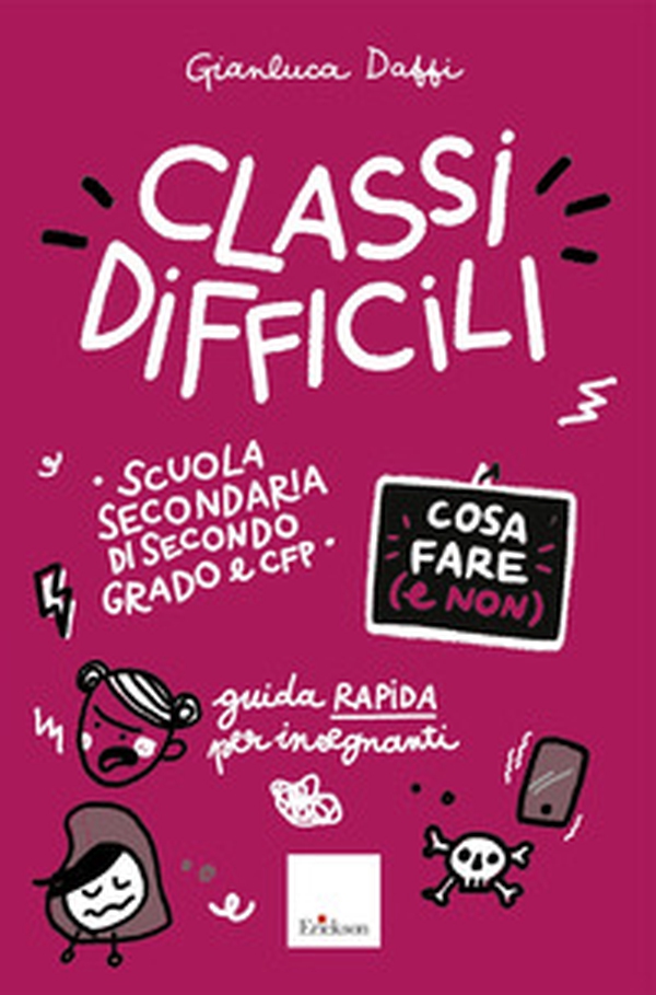 Classi difficili. Cosa fare e non. Guida rapida per insegnanti. Scuola secondaria di secondo grado e CFP - Librerie.coop Classi difficili. Cosa fare e non. Guida rapida per insegnanti. Scuola secondaria di secondo grado e CFP - Librerie.coop