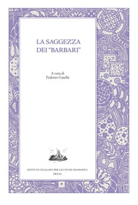 La saggezza dei «barbari». Esercizi spirituali tra filosofia greca e tradizioni orientali nel pensiero antico - Librerie.coop